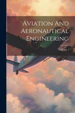 Aviation And Aeronautical Engineering; Volume 1 af Anonymous