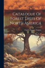 Catalogue Of Forest Trees Of North America af Charles Sprague Sargent