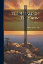 The Herald Of The Cross; Volume 1 af Order of the Cross
