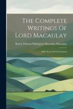 The Complete Writings Of Lord Macaulay: Mill's Essay On Government af Baron Thomas Babington Macaulay Macau