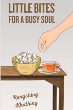 Little Bites for a Busy Soul af Rungshing Khathing