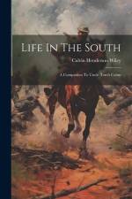 Life In The South: A Companion To Uncle Tom's Cabin af Calvin Henderson Wiley