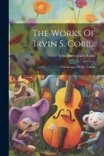 The Works Of Irvin S. Cobb...: The Escape Of Mr. Trimm af Irvin Shrewsbury Cobb