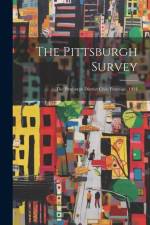 The Pittsburgh Survey: The Pittsburgh District Civic Frontage. 1914 af Anonymous