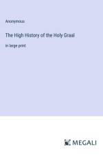 The High History of the Holy Graal af Anonymous