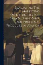 Evaluating The Marketing Opportunities For Shea Nut And Shea Nut Processed Products In Uganda af R. S. B.