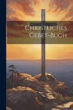 Christliches Gebet-buch af Anonymous