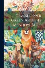 Grasshopper Green And The Meadow-mice af Anonymous
