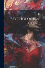 The Psychological Clinic; Volume 11 af Anonymous