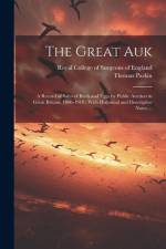 The Great Auk: a Record of Sales of Birds and Eggs by Public Auction in Great Britain, 1806-1910: With Historical and Descriptive Not af Thomas Parkin