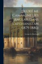 Deuxième Campagne Des Anglais Dans L'afghanistan (1879-1880) af Georges le Marchand