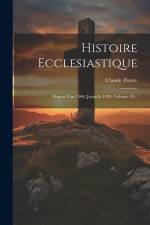 Histoire Ecclesiastique: Depuis L'an 1300. Jusqu'la 1339, Volume 19... af Claude Fleury