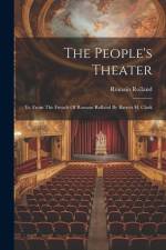 The People's Theater: Tr. From The French Of Romain Rolland By Barrett H. Clark af Romain Rolland