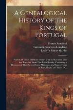 A Genealogical History of the Kings of Portugal: And of All Those Illustrious Houses That in Masculine Line Are Branched From That Royal Family. Conta af Giovanni Francesco Loredano