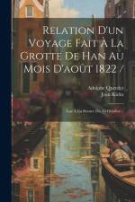 Relation D'un Voyage Fait À La Grotte De Han Au Mois D'août 1822 /: Lue À La Séance Du 28 Octobre... af Jean Kickx