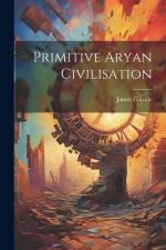 Primitive Aryan Civilisation af James Colville