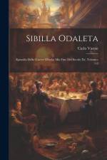 Sibilla Odaleta: Episodio Delle Guerre D'italia Alla Fine Del Secolo Xv, Volumes 1-3 af Carlo Varese