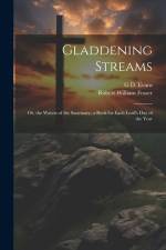 Gladdening Streams: Or, the Waters of the Sanctuary, a Book for Each Lord's Day of the Year af Robert William Fraser