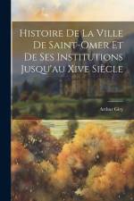 Histoire De La Ville De Saint-Omer Et De Ses Institutions Jusqu'au Xive Siècle af Arthur Giry