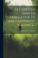 Le Chrétien Dans La Tribulation Et Dans L'adversité, Volume 2... af Jean Girard De Villethierry