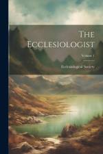 The Ecclesiologist; Volume 1 af Ecclesiological Society