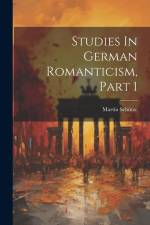 Studies In German Romanticism, Part 1 af Martin Schutze