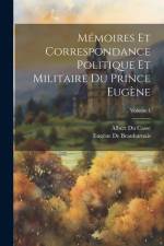 Mémoires Et Correspondance Politique Et Militaire Du Prince Eugène; Volume 1 af Albert du Casse