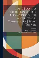 Hand Book to Exhibition of Line Engravings After Water Color Drawings by J. M. W. Turner af Joseph Mallord William Turner