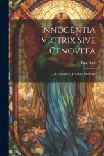 Innocentia Victrix Sive Genovefa: ... À Collegio S. J. Colon. Dedicata af Paul Aler