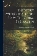 The Story Without An End, From The Germ., By S. Austin af Friedrich Wilhelm Carove