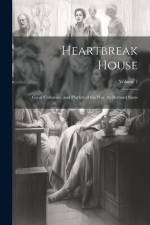 Heartbreak House: Great Catherine, and Playlets of the War. by Bernard Shaw; Volume 7 af Anonymous