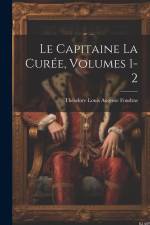 Le Capitaine La Curée, Volumes 1-2 af Theodore Louis Auguste Foudras
