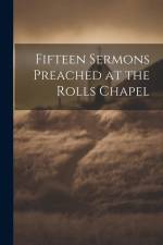 Fifteen Sermons Preached at the Rolls Chapel af Anonymous