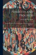 Publicity and Progress: Twentieth Century Methods in Religious, Educational and Social Activities af Herbert Heebner Smith