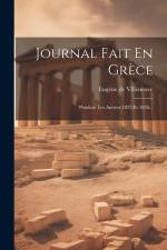 Journal Fait En Grèce: Pendant Les Années 1825 Et 1826... af Eugène de Villeneuve