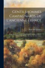 Gentilshommes Campagnards De L'ancienne France: Étude Sur La Condition, L'état Social Et Les Moeurs De La Noblesse De Province Du Xvic Au Xviiie Siècl af Pierre de Vaissiere