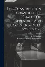 Lois D'instruction Criminelle Et Pénales, Ou Appendice Aux Codes Criminels, Volume 2... af Jean-Anatole Garnier Dubourgneuf