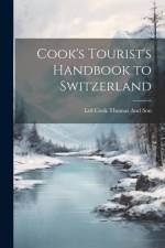 Cook's Tourist's Handbook to Switzerland af Ltd Cook Thomas and Son