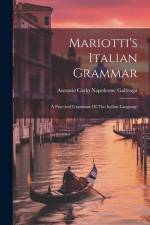 Mariotti's Italian Grammar: A Practical Grammar Of The Italian Language af Antonio Carlo Napoleone Gallenga