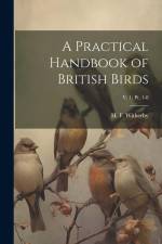 A Practical Handbook of British Birds; v. 1; pt. 1-8 af H. F. (Harry Forbes) Witherby