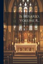 Il Rosario, Volume 8... af Anonymous
