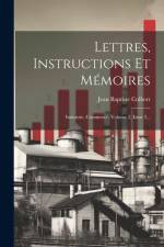 Lettres, Instructions Et Mémoires: Industrie, Commerce, Volume 2, Issue 2... af Jean Baptiste Colbert