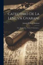 Catecismo De La Lengva Gvarani: (arte, Bocabulario, Tesoro Y Catecismo).... af Antonio Ruiz de Montoya