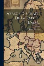 Abrégé Du Traité De La Paix De L'ame... af Pierre Dumoulin