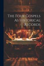 The Four Gospels As Historical Records af Anonymous