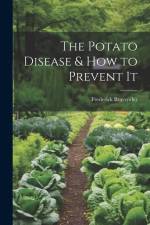 The Potato Disease & How to Prevent It af Frederick Bravender