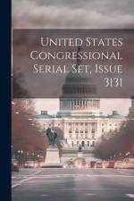 United States Congressional Serial Set, Issue 3131 af Anonymous