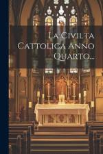 La Civilta Cattolica Anno Quarto... af Anonymous