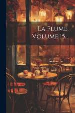 La Plume, Volume 15... af Anonymous