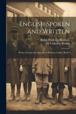 English Spoken and Written: Primer. Lessons in Language for Primary Grades, Book 1 af Henry Pendexter Emerson